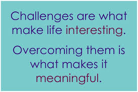 Excuses Challenges Make Life Interesting