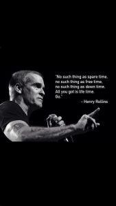 Make Time Henry Rollins Quote